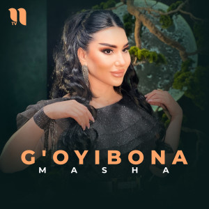 Dengarkan lagu G'oyibona nyanyian Masha dengan lirik