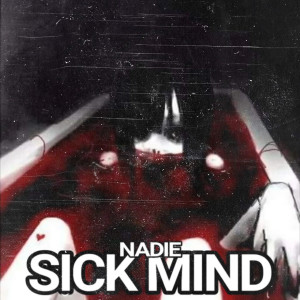 อัลบัม Sick Mind (Explicit) ศิลปิน Nadie
