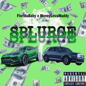 อัลบัม Splurge (feat. Moneylovamaddy) (Explicit) ศิลปิน Florida Baby