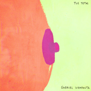 Gabriel Vidanauta的專輯Tus Tetas