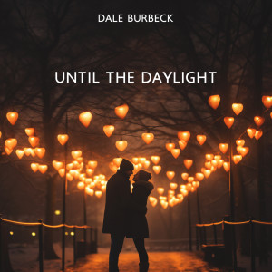 Dale Burbeck的專輯Until the Daylight (Romantic Ballads)