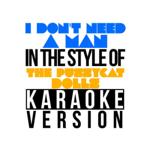 收聽Karaoke - Ameritz的I Don't Need a Man (In the Style of the Pussycat Dolls) [Karaoke Version] (Karaoke Version)歌詞歌曲