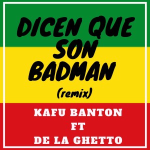 Listen to Dicen Que Son Badman (Remix) song with lyrics from Kafu Banton