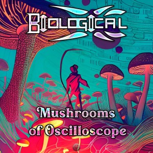 อัลบัม Mushrooms of Oscilloscope ศิลปิน Biological (BR)