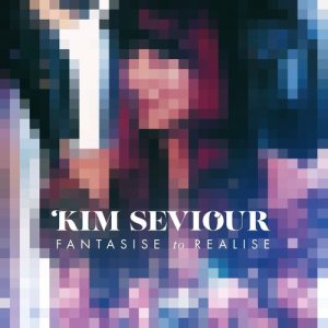 Kim Seviour的專輯Fantasise to Realise