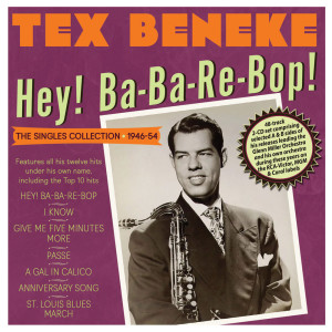 Album Hey! Ba-Ba-Re-Bop! The Singles Collection 1946-54 oleh Tex Beneke