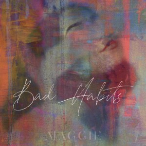 ดาวน์โหลดและฟังเพลง Bad Habits พร้อมเนื้อเพลงจาก Maggie