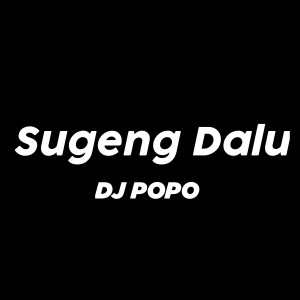 Dengarkan lagu Sugeng Dalu (Remix) nyanyian Dj Popo dengan lirik