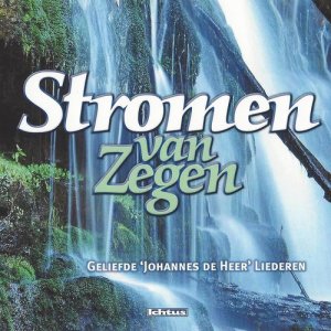 อัลบัม Stromen van Zegen: Geliefde "Johannes de Heer" Liederen ศิลปิน Various Artists