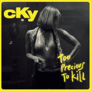 Cky的專輯Too Precious To Kill