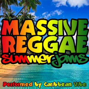 อัลบัม Massive Reggae Summer Jams (Explicit) ศิลปิน Caribbean Vibe