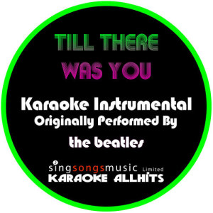 ดาวน์โหลดและฟังเพลง Till There Was You (Originally Performed By The Beatles) [Instrumental Version] (Instrumental Version) พร้อมเนื้อเพลงจาก Karaoke All Hits