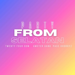 อัลบัม Party From Selatan ศิลปิน Twenty Four Dom