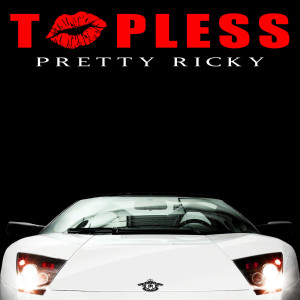 Pretty Ricky的专辑Topless