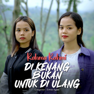 Dengarkan Di Kenang Bukan Untuk Di Ulang lagu dari Rahma Rahmi dengan lirik
