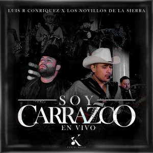 Listen to Soy Carrazco (En Vivo) song with lyrics from Luis R Conriquez