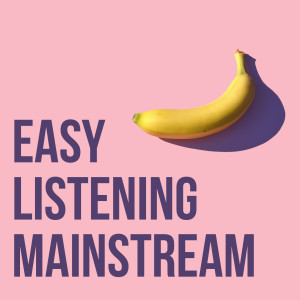 อัลบัม Easy Listening, Mainstream ศิลปิน Various Artists