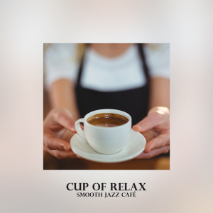 Smooth Jazz Music Academy的专辑Cup of Relax (Smooth Jazz Café)