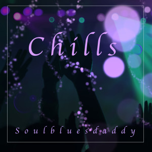Listen to Chills song with lyrics from Soulbluesdaddy