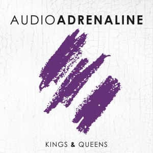 收聽Audio Adrenaline的Kings & Queens歌詞歌曲