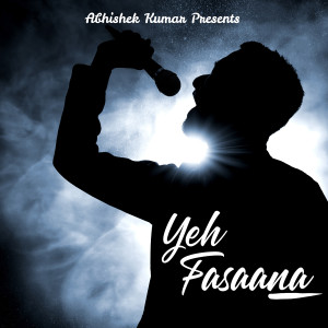 Album Yeh Fasaana from Abhishek Kumar