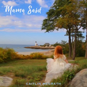 Album Mama Said oleh Caitlin McGrath