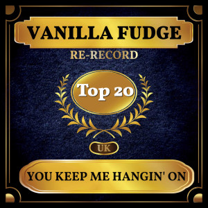 ดาวน์โหลดและฟังเพลง You Keep Me Hangin' On (Rerecorded) พร้อมเนื้อเพลงจาก Vanilla Fudge