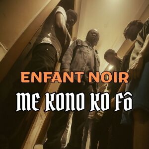 Listen to ME KONO KO Fô song with lyrics from Enfant Noir