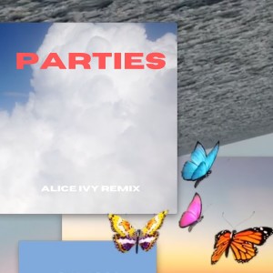 收聽Elizabeth（歐美）的parties (Alice Ivy Remix)歌詞歌曲