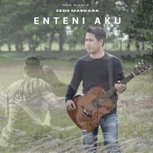收聽Zedo Maskara的Enteni Aku (Single Pertama)歌詞歌曲