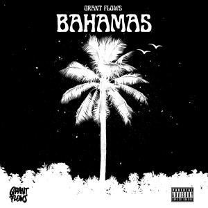Album Bahamas (Explicit) from Grant Flows