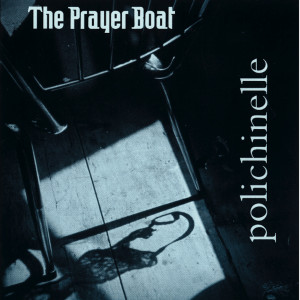 The Prayer Boat的專輯Poichinelle (10 Year Anniversary Edition)