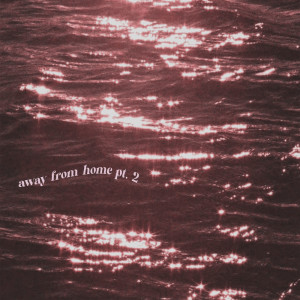 ดาวน์โหลดและฟังเพลง away from home pt. 2 พร้อมเนื้อเพลงจาก Mike Nora