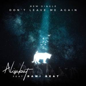 ดาวน์โหลดและฟังเพลง Don't Leave Me Again (Rawi Beat Remix) พร้อมเนื้อเพลงจาก Alisabat