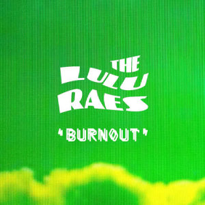 The Lulu Raes的專輯Burnout
