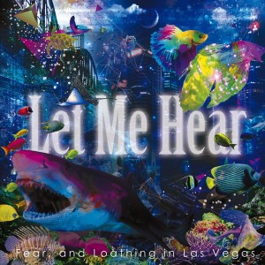 收聽Fear, and Loathing in Las Vegas的Let Me Hear歌詞歌曲