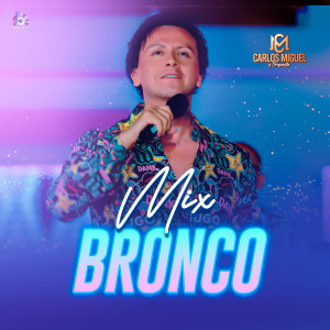 ดาวน์โหลดและฟังเพลง Mix Bronco พร้อมเนื้อเพลงจาก Carlos Miguel y Orquesta