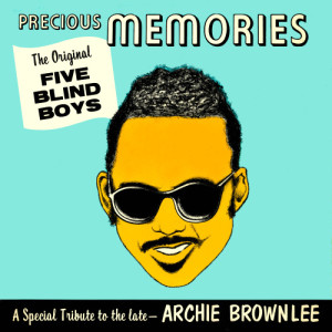 อัลบัม Precious Memories - A Special Tribute to the Late Archie Brownlee ศิลปิน The Five Blind Boys Of Mississippi