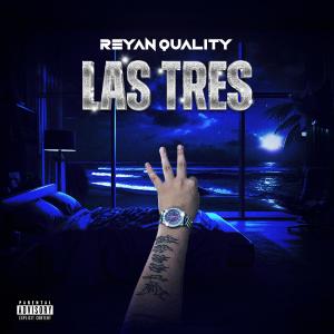 Reyan Quality的專輯Las Tres (Explicit)