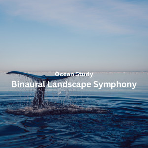 Ocean Study: Binaural Landscape Symphony