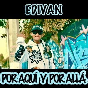收聽Edivan的Por Aquí Y Por Allá (Explicit)歌詞歌曲