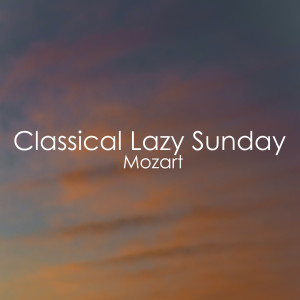 Chopin----[replace by 16381]的專輯Classical Lazy Sunday - Mozart