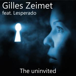 收聽Gilles Zeimet的The Uninvited (feat. Lesperado)歌詞歌曲