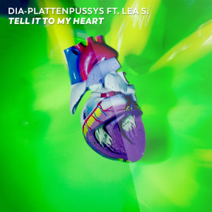 DIA-Plattenpussys的專輯Tell It To My Heart