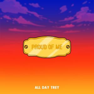 อัลบัม Proud Of Me (Explicit) ศิลปิน All Day Trey