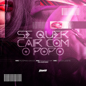 Mc Rodrigo do CN的专辑Se Quer Cair Com o Popô (Explicit)