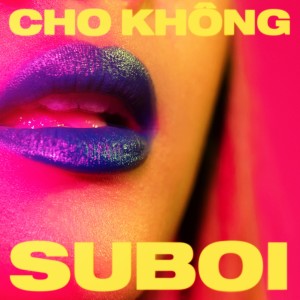 Album Cho Không from SUBOI