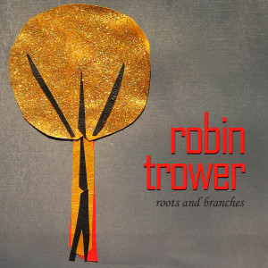 Robin trower的專輯Roots and Branches