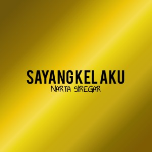 Dengarkan lagu Sayang kel aku nyanyian Narta Siregar dengan lirik