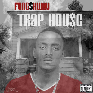 ดาวน์โหลดและฟังเพลง Trap House (Explicit) พร้อมเนื้อเพลงจาก Fung$hway